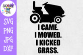 I Came I Mowed I Kicked Grass - Father's Day SVG